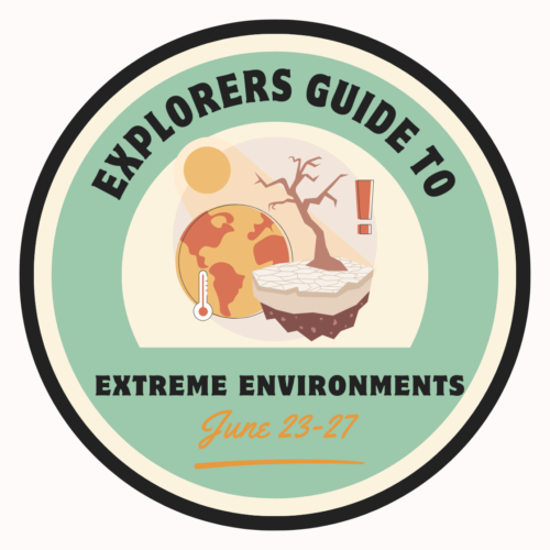 June 23-27: Explorers Guide to Extreme Environments