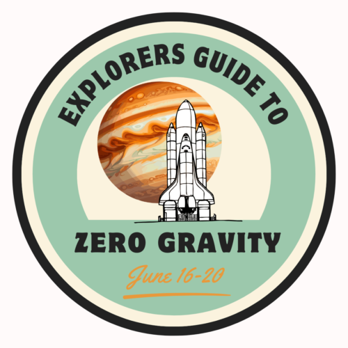 June 16-20 Explorers Guide to Zero Gravity