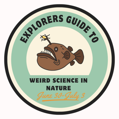 June 30-July 3: Explorers Guide to Weird Science in Nature