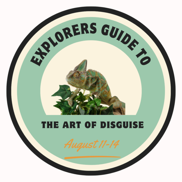 August 11-14 Explorers Guide to the Art of Disguise